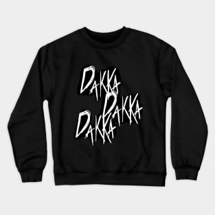 DAKKA DAKKA DAKKA! Crewneck Sweatshirt